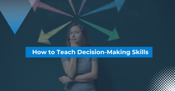 How to Teach Decision-Making Skills