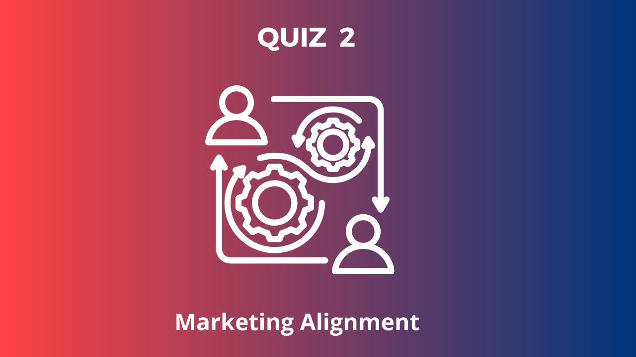 QUIZ 2: Marketing Alignment